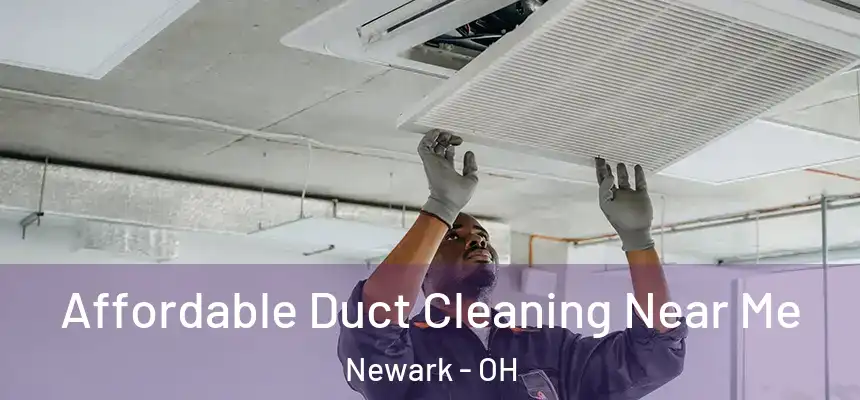  Affordable Duct Cleaning Near Me Newark - OH