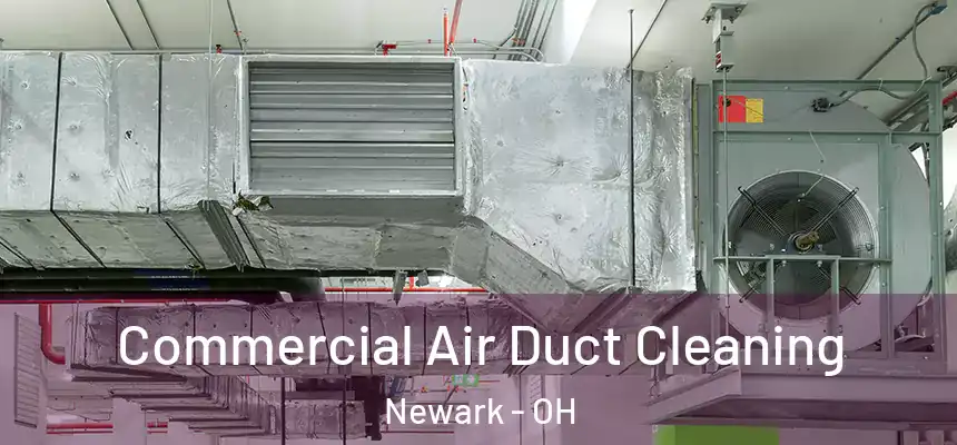  Commercial Air Duct Cleaning Newark - OH