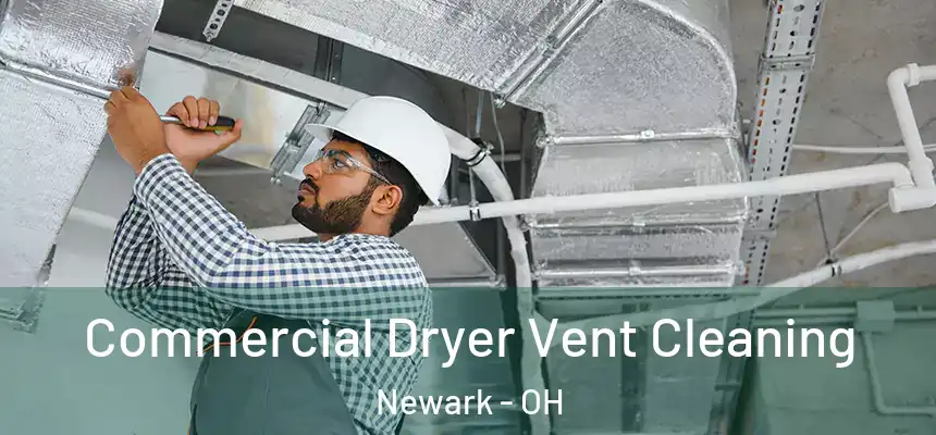  Commercial Dryer Vent Cleaning Newark - OH