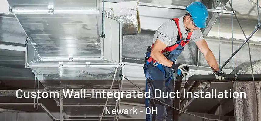  Custom Wall-Integrated Duct Installation Newark - OH