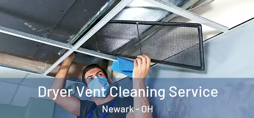  Dryer Vent Cleaning Service Newark - OH