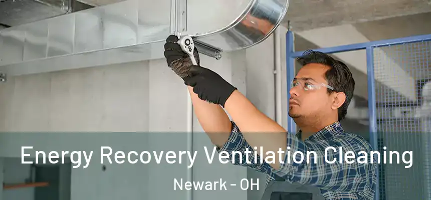  Energy Recovery Ventilation Cleaning Newark - OH