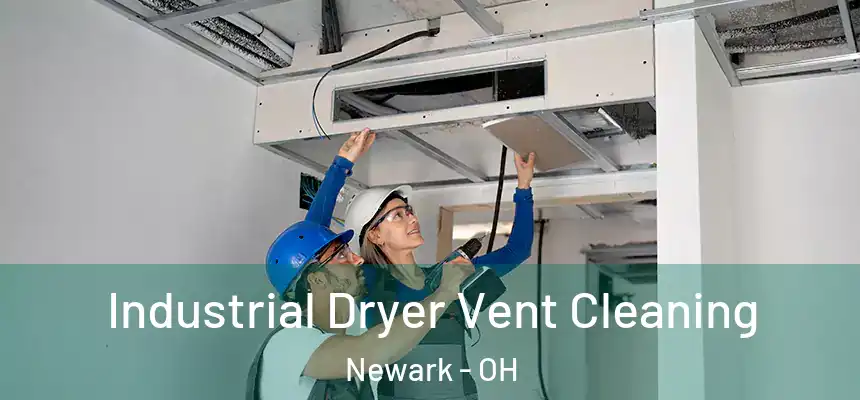  Industrial Dryer Vent Cleaning Newark - OH