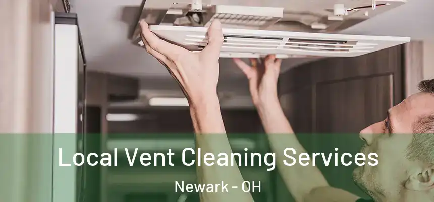  Local Vent Cleaning Services Newark - OH
