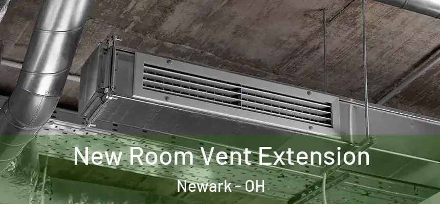  New Room Vent Extension Newark - OH