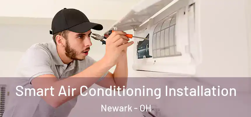  Smart Air Conditioning Installation Newark - OH