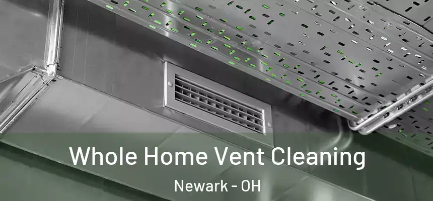  Whole Home Vent Cleaning Newark - OH